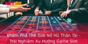 Kham Pha The Gioi No Hu Than Tai Trai Nghiem Xu Huong Game Slot Inh Cao 1