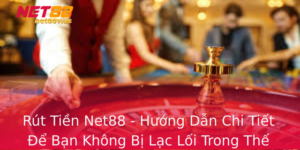 Rut Tien Net88 Huong Dan Chi Tiet E Ban Khong Bi Lac Loi Trong The Gioi Anh Bac Truc Tuyen 1