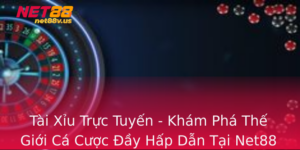 Tai Xiu Truc Tuyen Kham Pha The Gioi Ca Cuoc Ay Hap Dan Tai Net88