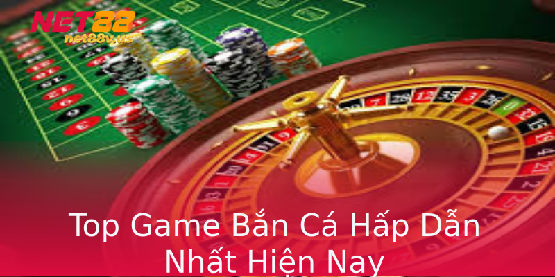 Top Game Bắn Cá Hấp Dẫn Nhất Hiện Nay Top Game Bắn Cá Hấp Dẫn Nhất Hiện Nay