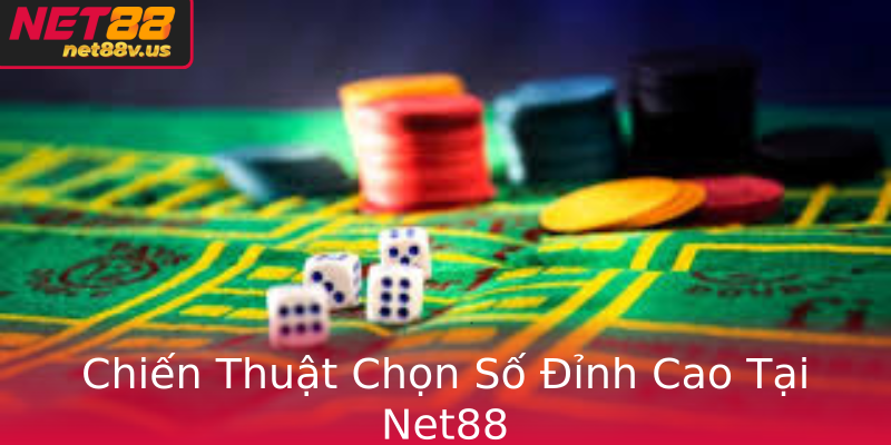 Chiến Thuật Chọn Số Đỉnh Cao Tại Net88 Chiến Thuật Chọn Số Đỉnh Cao Tại Net88