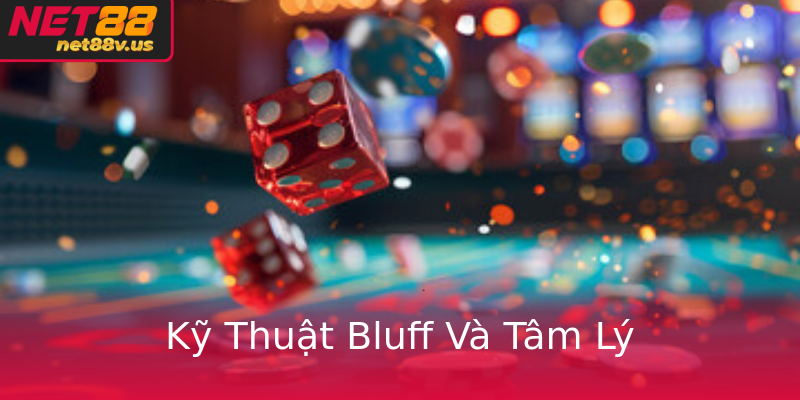 Kỹ Thuật Bluff Và Tâm Lý Kỹ Thuật Bluff Và Tâm Lý