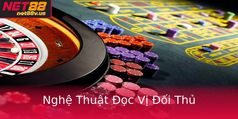 Nghệ Thuật Đọc Vị Đối Thủ Nghệ Thuật Đọc Vị Đối Thủ